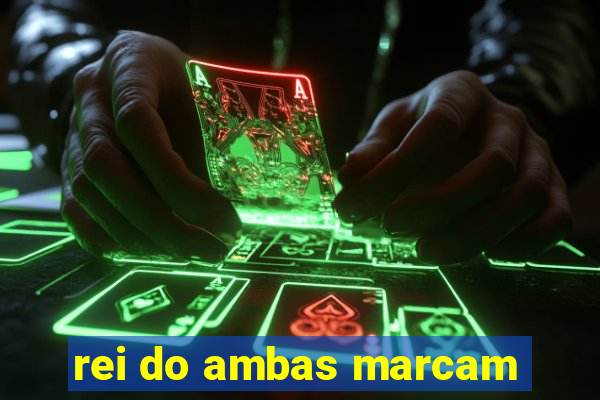 rei do ambas marcam